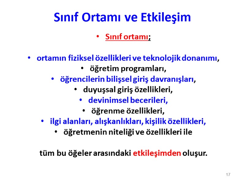 Sınıf Ortamı ve Etkileşim Sınıf ortamı;   ortamın fiziksel özellikleri ve teknolojik donanımı,